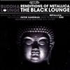 The Buddha Lounge E Buddha Lounge Renditions of Metallica: The Black (Vinyl LP)