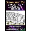 BookVAULT Publishing A Summary of: Cancer as a Metabolic Disease by Dr. Thomas Seyfried. On the Origin, Management, and Prevention of Cancer
