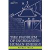 Cosimo Classics The Problem Of Increasing Human Energy: With Special Reference to the Harnessing of the Sun's Energy