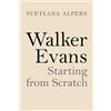 Princeton University Press Walker Evans: Starting from Scratch
