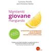 Taita Press Mantieniti giovane mangiando. Affontare le infiammazioni ed altri processi d'invecchiamento, per una vita lunga e sana