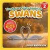 LP Media Inc The Nature Kid's Guide to Swans: A Level 2 Reader for Curious Young Kids Who Love Swans!