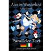CREATESPACE Alice im Wunderland / Alice nel Paese delle Meraviglie - Zweisprachig Deutsch Italienisch mit satzweiser Übersetzung direkt nebeneinander