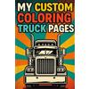 Majosta My Custom Truck Coloring Pages - 50 Trucks To Color For Kids And Adults | Large Illustrations 6x9: Truck Coloring Book with Detailed Designs For All Ages - Ideal For Truck Enthusiasts And Creative Fun