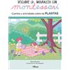 Beascoa Creciendo con Montessori. Cuadernos de actividades - Descubre la Naturaleza con Montessori. Cuentos y actividades sobre las plantas