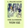 Jazzybee Verlag Der Zauberer von Oz: Der Klassiker, der als Vorlage zum Musical Wicked diente, neu übersetzt.
