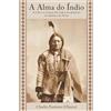 Stella Maris A Alma do Índio: A vida e as crenças dos índios das planícies da América do Norte