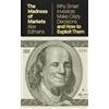 Penguin Life The Madness of Markets: Why Smart Investors Make Crazy Decisions - And How to Exploit Them