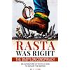 Hanging Roots Collective LLC RASTA WAS RIGHT The Babylon Conspiracy: An Adventure in Truth & How to Escape the Matrix