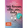 Goldmann Wir können alles sein, Baby: Neue Poetry-Slam-Texte