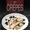 CreateSpace Independent Publishing Platf The New Crepes Cookbook: 101 Sweet & Savory Crepe Recipes, From Traditional to Gluten-Free, for Cuisinart, LeCrueset, Paderno and Eurolux Crepe Pans and Makers!