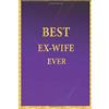 CREATESPACE Best Ex-Wife Ever: Lined Notebook, Gold Letters Cover, Gold Border Margins, Diary, Journal, 6 x 9 in., 110 Lined Pages