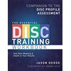 Disc-U.Org The Essential DISC Training Workbook: Companion to the DISC Profile Assessment: 1