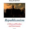 Oxford University Press, USA REPUBLICANISM:A THEORY OF FREEDOM & GOVERNMENT OPT:NCS PAPER: A Theory of Freedom and Government (Oxford Political Theory)