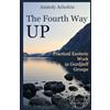 Lunia Press The Fourth Way Up: Practical Esoteric Work in Gurdjieff Groups
