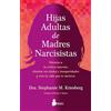 Editorial Sirio Hijas adultas de madres narcisistas: Silencia a tu crítica interior, elimina tus dudas e inseguridades y vive la vida que te mereces