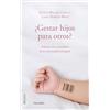 Palabra ¿Gestar hijos para otros?: Dilemas éticos y jurídicos de la maternidad subrogada