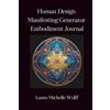 Wolff and DeVoss Publishing Human Design Manifesting Generator Embodiment Journal: Transform Frustration and Anger into Satisfaction and Peace with 30 Daily Reflection Prompts