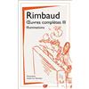 FLAMMARION Oeuvres complètes: Tome 3, Illuminations ; Correspondance