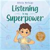 Slickcolors Inc Listening is My Superpower: A Social Story to Help Kids Build Attention and Active Listening Skills - Learn to Follow Instructions for Children Ages 3 to 8