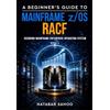 White Falcon Publishing A Beginner's Guide to Mainframe z/OS RACF - Securing Mainframe Enterprise Operating System - Book 4