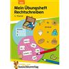 Hauschka Verlag GmbH Mein Übungsheft Rechtschreiben 4. Klasse: Deutsch-Aufgaben mit Lösungen - Schreiben trainieren für den Übertritt: 454