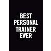 CREATESPACE Best Personal Trainer Ever: Funny Appreciation Notebook for your favorite Personal Trainer, original journal joke gag gift for a student, humor joke cute original gift