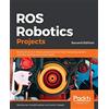 Packt Publishing ROS Robotics Projects: Build and control robots powered by the Robot Operating System, machine learning, and virtual reality