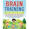 Joss Reed Brain Training for Kids with ADHD: 101 Fun Exercises and Logic Puzzles to Improve Focus, Concentration, Self-Regulation, and Executive Functioning Skills