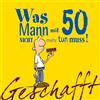 Lappan Verlag Geschafft! Was Mann mit 50 nicht mehr tun muss!: Lustiges Geschenkbuch für Männer zum 50. Geburtstag mit witzigen Cartoons, satirischen Texten und viel Optimismus