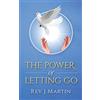 CREATESPACE Power of Letting Go: Break free from the past and future and learn to let God take control.