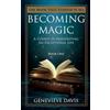 CreateSpace Independent Publishing Platf Becoming Magic: A Course in Manifesting an Exceptional Life (Book 1)