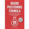 CREATESPACE Brand Positioning Formula: The practical step-by-step guide to use Brand Positioning in your marketing