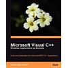 Packt Publishing Microsoft Visual C++ Windows Applications by Example: Code and explanation for real-world MFC C++ Applications