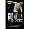 CREATESPACE Champion Mindset: Tactics to Maximize Potential, Execute Effectively, & Perform at Your Peak. KNOCKOUT MEDIOCRITY!