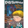 Penguin A to Z Mysteries: The Orange Outlaw: 15