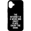 Humor Online Culture Observational Custodia per iPhone 16 Plus Internet è un posto strano e folle, goditi lo spettacolo Witty