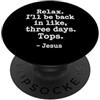 Christian Scripture Inspirational Bible Rilassati Torno Tornerò Torna Tra Tre Giorni Gesù Pasqua PopSockets PopGrip Adesivo
