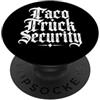 Taco Truck Security Apparel Taco Truck Sicurezza Divertente Messicano Amante Del Cibo Asada Al Pastor PopSockets PopGrip Adesivo