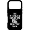 Humor Online Culture Observational Custodia per iPhone 17 Pro Internet è un posto strano e folle, goditi lo spettacolo Witty