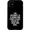 Humor Witty Observational Tech Men Women Custodia per iPhone 11 Internet è un posto strano e folle, entra da solo