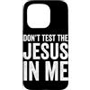 Christian Scripture Inspirational Bible Custodia per iPhone 15 Pro Don't Test The Jesus In Me Christian Faith Funny Bibible Verse