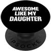 Funny Mothers and Fathers Day Gifts Impressionante come mia figlia PopSockets PopGrip Adesivo