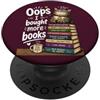 Life is Better with Books OOPS... I Bought More Books - Sarcastic Cute Book Reader Cat PopSockets PopGrip Adesivo