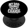 Cool And Funny Designs for Moms And Dads My Dad Thinks He's In Charge PopSockets PopGrip Adesivo