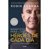 Robin Sharma Manifiesto para los héroes de cada día: Activa tu posit (Tascabile)