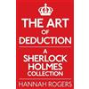 Hannah Rogers The Art of Deduction: A Sherlock Holmes Collection (Tascabile)