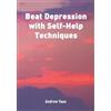 Andrew Vass Beat Depression with Self Help Techniques (Tascabile)
