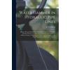 Water Hammer in Hydraulic Pipe Lines; Being a Theoretical and Experi (Tascabile)