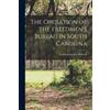 Laura Josephine W The Operation of the Freedmen's Bureau in South Ca (Tascabile)